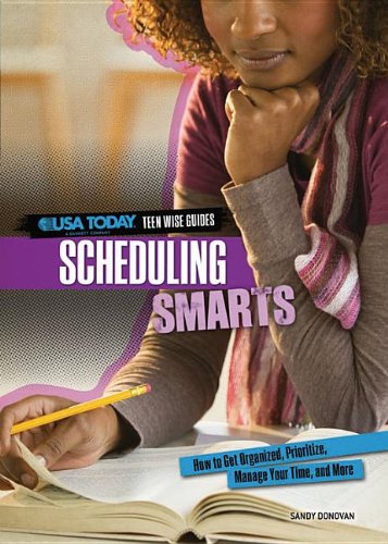 Stock image for Scheduling Smarts: How to Get Organized, Prioritize, Manage Your Time, and More (USA Today Teen Wise Guides: Time, Money, and Relationships) for sale by More Than Words