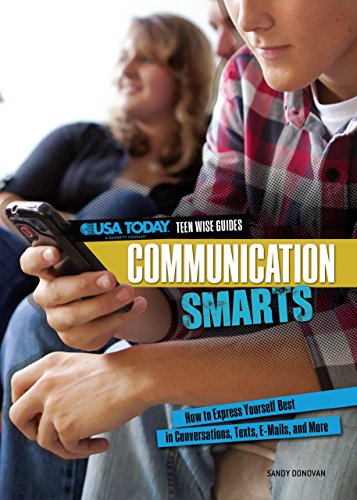 9780761370246: Communication Smarts: How to Express Yourself Best in Conversations, Texts, E-Mails, and More (USA Today Teen Wise Guides: Lifestyle Choices)