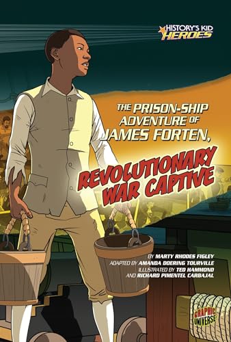 Stock image for The Prison-Ship Adventure of James Forten, Revolutionary War Captive. ( History's Kid Heroes ) for sale by GloryBe Books & Ephemera, LLC