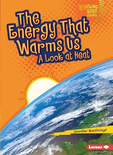 9780761371038: The Energy That Warms Us: A Look at Heat (Lightning Bolt Books)