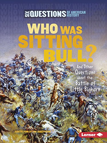 Imagen de archivo de Who Was Sitting Bull?: And Other Questions about the Battle of Little Bighorn (Six Questions of American History) a la venta por Irish Booksellers