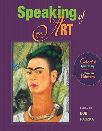 Imagen de archivo de Speaking of Art: Colorful Quotes by Famous Painters a la venta por ThriftBooks-Atlanta