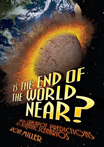 Beispielbild fr Is the End of the World Near? : From Crackpot Predictions to Scientific Scenarios zum Verkauf von Better World Books