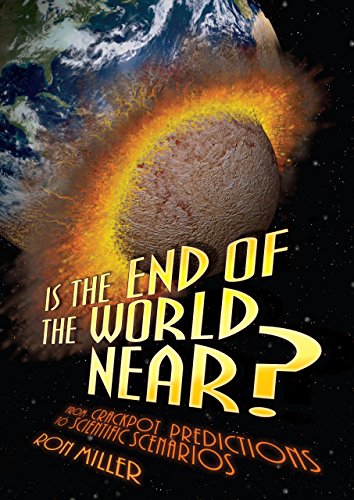 Stock image for Is the End of the World Near? : From Crackpot Predictions to Scientific Scenarios for sale by Better World Books: West