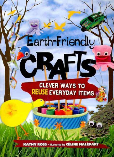 Beispielbild fr Earth-Friendly Crafts : Clever Ways to Reuse Everyday Items zum Verkauf von Better World Books