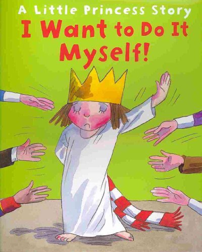 9780761374121: I Want to Do It Myself!: A Little Princess Story (Andersen Press Picture Books)