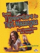 Beispielbild fr From Typewriters to Text Messages : How Communication Has Changed zum Verkauf von Better World Books