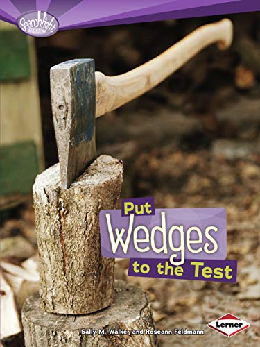 Stock image for Put Wedges to the Test (Searchlight Books      How Do Simple Machines Work?) for sale by -OnTimeBooks-