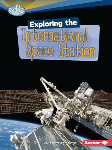 Beispielbild fr Exploring the International Space Station (Searchlight Books ? ? What's Amazing about Space?) zum Verkauf von Orion Tech