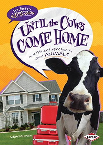 Beispielbild fr Until the Cows Come Home : And Other Expressions about Animals zum Verkauf von Better World Books
