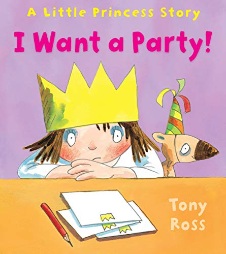 Stock image for I Want a Party! (Little Princess) for sale by Hippo Books