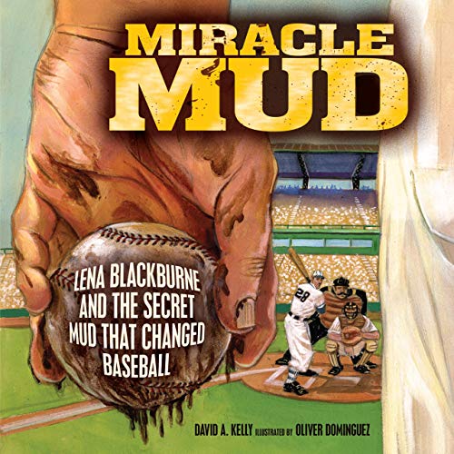 Stock image for Miracle Mud : Lena Blackburne and the Secret Mud That Changed Baseball for sale by Better World Books: West