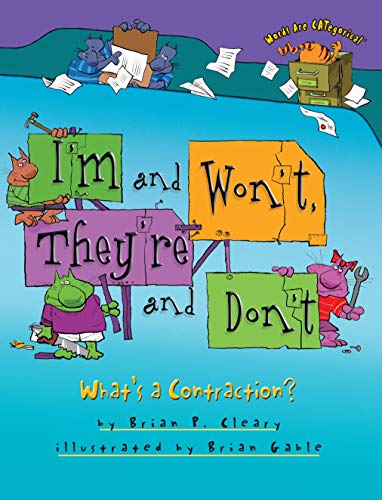 I'm and Won't, They're and Don't: What's a Contraction? (Words Are CATegorical Â®) (9780761385042) by Cleary, Brian P.