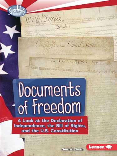 Stock image for Documents of Freedom: A Look at the Declaration of Independence, the Bill of Rights, and the U.S. Constitution (Searchlight Books   How Does Government Work?) for sale by BooksRun