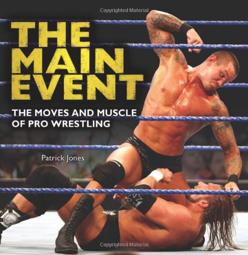 Stock image for The Main Event : The Moves and Muscle of Pro Wrestling for sale by Better World Books