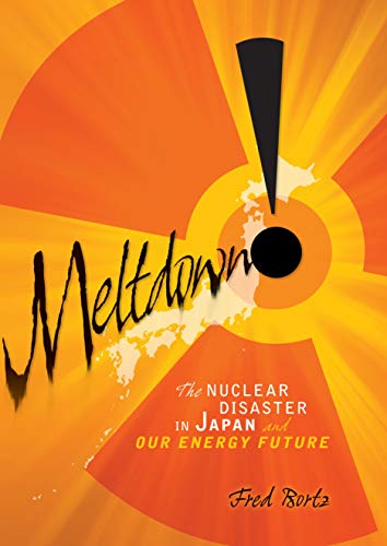 Beispielbild fr Meltdown!: The Nuclear Disaster in Japan and Our Energy Future zum Verkauf von SecondSale