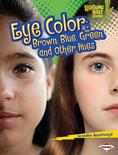 Eye Color: Brown, Blue, Green, and Other Hues (Lightning Bolt Books: What Traits Are in Your Genes?)