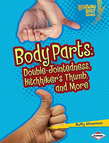 9780761389422: Body Parts: Double-Jointedness, Hitchhiker's Thumb, and More (Lightning Bolt Books)
