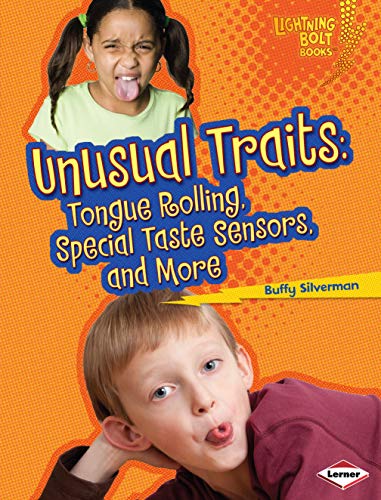 Unusual Traits: Tongue Rolling, Special Taste Sensors, and More (Lightning Bolt Books Â® â€• What Traits Are in Your Genes?) (9780761389439) by Silverman, Buffy