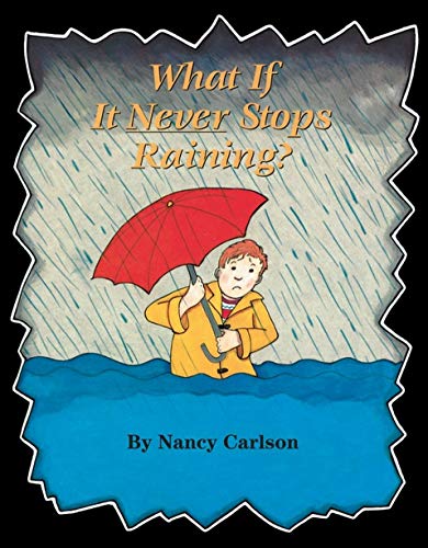 What If It Never Stops Raining? (Nancy's Neighborhood) (9780761389514) by Carlson, Nancy