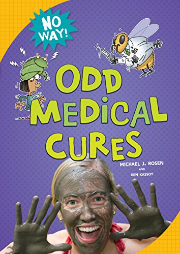 Odd Medical Cures (No Way!) (9780761389873) by Rosen, Michael J.; Kassoy, Ben