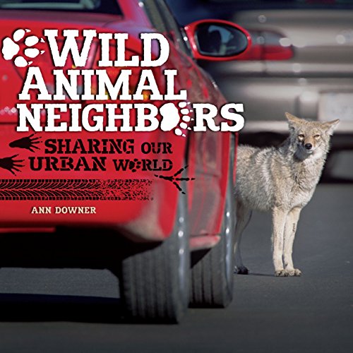 Imagen de archivo de Wild Animal Neighbors: Sharing Our Urban World a la venta por ThriftBooks-Atlanta