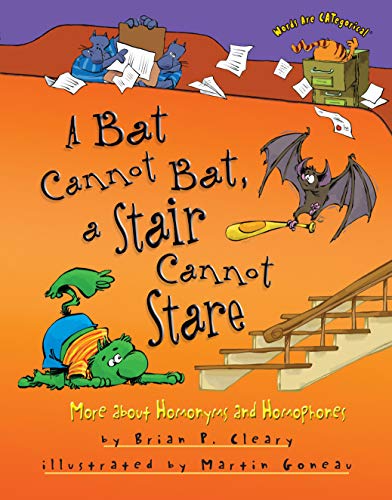 Stock image for A Bat Cannot Bat, a Stair Cannot Stare : More about Homonyms and Homophones for sale by Better World Books