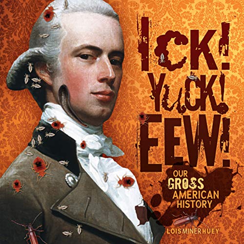 9780761390916: Ick! Yuck! Eew!: Our Gross American History