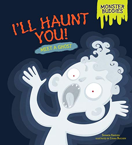 Stock image for I'll Haunt You!: Meet a Ghost (Monster Buddies) for sale by Half Price Books Inc.