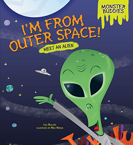 Stock image for I'm from Outer Space!: Meet an Alien (Monster Buddies) for sale by GF Books, Inc.