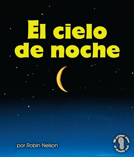 Stock image for El cielo de noche (The Night Sky) (Mi primer paso al mundo real ? Descubriendo los ciclos de la naturaleza (First Step Nonfiction ? Discovering Nature's Cycles)) (Spanish Edition) for sale by Once Upon A Time Books