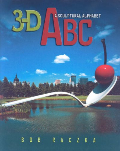 Imagen de archivo de 3-d ABC: A Sculptural Alphabet (Bob Raczka's Art Adventures) a la venta por Your Online Bookstore