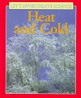 Heat and Cold (Let's Investigate Science) (9780761400332) by Lafferty, Peter