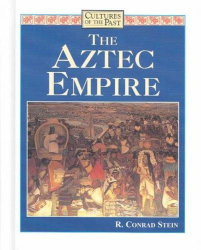 9780761400721: The Aztec Empire (Cultures of the Past)