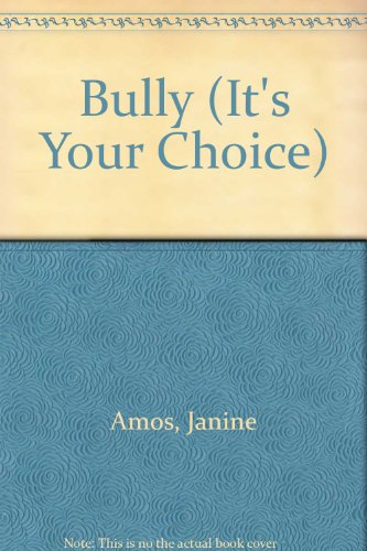 Bully (It's Your Choice) (9780761400950) by Amos, Janine