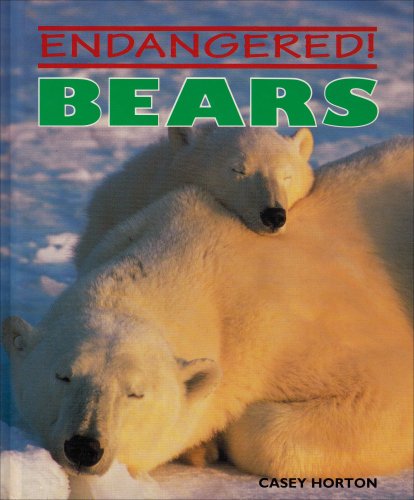 Bears (Endangered!) (9780761402114) by Horton, Casey