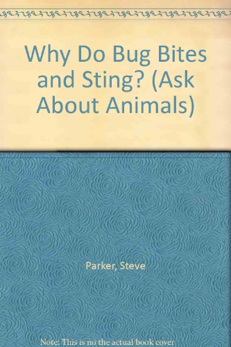 Beispielbild fr Why Do Bug Bites and Sting? (Ask About Animals) zum Verkauf von Irish Booksellers
