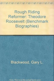 Rough Riding Reformer: Theodore Roosevelt (Benchmark Biographies) (9780761405207) by Blackwood, Gary L.