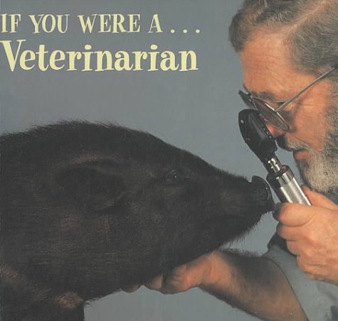 Stock image for If You Were a Veterinarian for sale by Better World Books