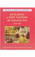 Stock image for Building a New Nation : The Federalist Era 1789-1803 for sale by Better World Books