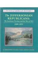 9780761407782: The Jeffersonian Republicans: The Louisiana Purchase and the War of 1812 : 1800-1823 (Drama of American History)