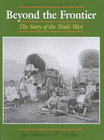 9780761409694: Beyond the Frontier: The Story of the Trails West (Great Journeys)