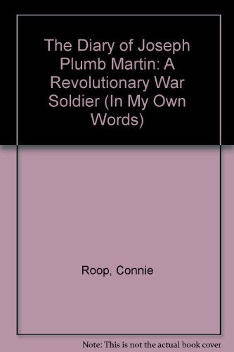 Stock image for The Diary of Joseph Plumb Martin, a Revolutionary Soldier: A Revolutionary War Soldier (In My Own Words)