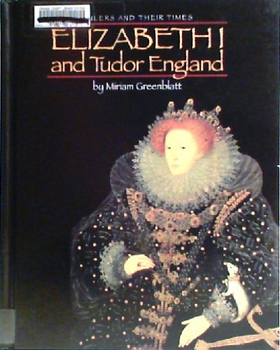 9780761410287: Elizabeth I and Tudor England (Rulers and Their Times)