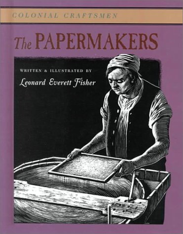 The Papermakers (Coloniel Craftsmen, 4) (9780761411475) by Fisher, Leonard Everett