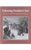 Stock image for Following Freedom's Star : The Story of the Underground Railroad for sale by Better World Books