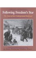 Following Freedom's Star: The Story of the Underground Railroad