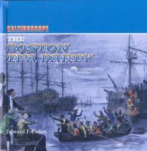 9780761413035: The Boston Tea Party (Kaleidoscope: American History)