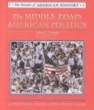 Stock image for The Middle Road, American Politics, 1945 to 2000 (Drama of American History) for sale by Front Cover Books