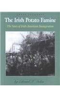 Beispielbild fr The Irish Potato Famine : The Story of Irish-American Immigration zum Verkauf von Better World Books